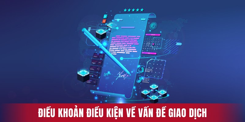 Điều khoản điều kiện về vấn đề giao dịch